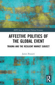 Affective Politics of the Global Event: Trauma and the Resilient Market Subject book cover