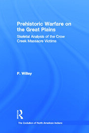 Prehistoric Warfare on the Great Plains: Skeletal Analysis of the Crow Creek Massacre Victims book cover