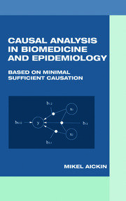 Causal Analysis in Biomedicine and Epidemiology: Based on Minimal Sufficient Causation book cover