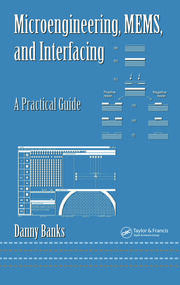 Microengineering, MEMS, and Interfacing: A Practical Guide book cover