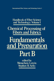 Handbook of Fiber Science and Technology: Volume 1: Chemical Processing of Fibers and Fabrics - Fundamentals and Preparation Part B book cover