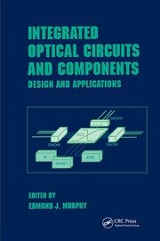Integrated Optical Circuits and Components: Design and Applications book cover