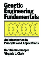 Genetic Engineering Fundamentals: An Introduction to Principles and Applications book cover
