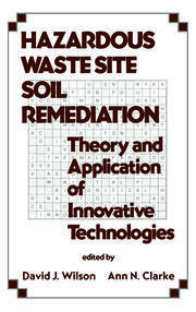 Hazardous Waste Site Soil Remediation: Theory and Application of Innovative Technologies book cover