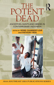 The Potent Dead: Ancestors, saints and heroes in contemporary Indonesia book cover