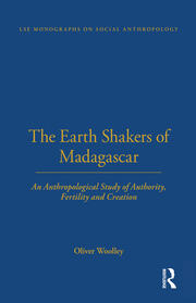 The Earth Shakers of Madagascar: An Anthropological Study of Authority, Fertility and Creation book cover
