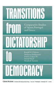 Transitions From Dictatorship To Democracy: Comparative Studies Of Spain, Portugal And Greece book cover
