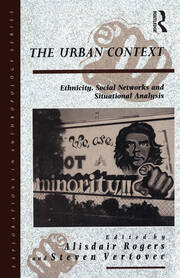 The Urban Context: Ethnicity, Social Networks and Situational Analysis book cover