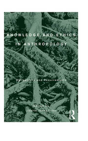 Knowledge and Ethics in Anthropology: Obligations and Requirements book cover