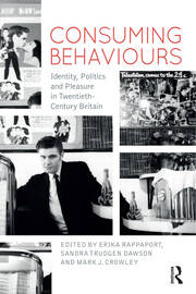 Consuming Behaviours: Identity, Politics and Pleasure in Twentieth-Century Britain book cover