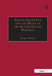 Johann Joseph Fux and the Music of the Austro-Italian Baroque book cover