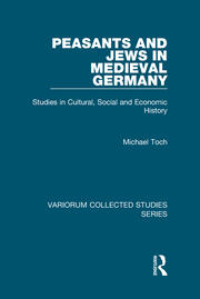 Peasants and Jews in Medieval Germany: Studies in Cultural, Social and Economic History book cover