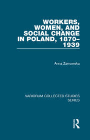 Workers, Women, and Social Change in Poland, 1870–1939 book cover