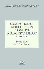Connectionist Modelling in Cognitive Neuropsychology: A Case Study: A Special Issue of Cognitive Neuropsychology book cover