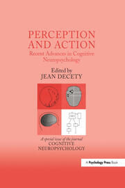 Perception and Action: Recent Advances in Cognitive Neuropsychology: A Special Issue of Cognitive Neuropsychology book cover