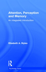 Attention, Perception and Memory: An Integrated Introduction book cover