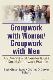 Groupwork With Women/Groupwork With Men: An Overview of Gender Issues in Social Groupwork Practice book cover