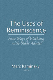 The Uses of Reminiscence: New Ways of Working With Older Adults book cover