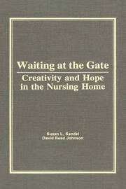 Waiting at the Gate: Creativity and Hope in the Nursing Home book cover