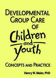 Developmental Group Care of Children and Youth: Concepts and Practice book cover