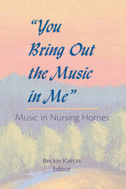 You Bring Out the Music in Me: Music in Nursing Homes book cover