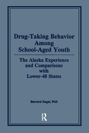 Drug-Taking Behavior Among School-Aged Youth: The Alaska Experience and Comparisons With Lower-48 States book cover