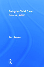Being in Child Care: A Journey Into Self book cover