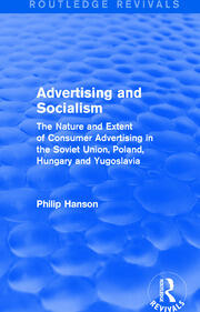 Advertising and socialism: The nature and extent of consumer advertising in the Soviet Union, Poland: The nature and extent of consumer advertising in the Soviet Union, Poland book cover