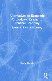 Alternatives to Economic Orthodoxy: Reader in Political Economy book cover