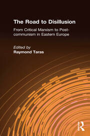 The Road to Disillusion: From Critical Marxism to Post-communism in Eastern Europe: From Critical Marxism to Post-communism in Eastern Europe book cover