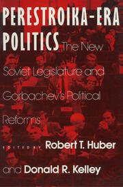 Perestroika Era Politics: The New Soviet Legislature and Gorbachev's Political Reforms: The New Soviet Legislature and Gorbachev's Political Reforms book cover