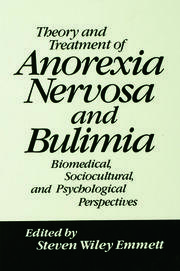 Theory and Treatment of Anorexia Nervosa and Bulimia: Biomedical Sociocultural & Psychological Perspectives book cover