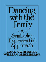Dancing with the Family: A Symbolic-Experiential Approach: A Symbolic Experiential Approach book cover