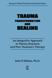 Trauma, Transformation, And Healing.: An Integrated Approach To Theory Research & Post Traumatic Therapy book cover