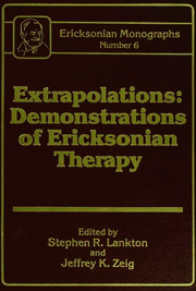 Extrapolations: Demonstrations Of Ericksonian Therapy : Ericksonian Monographs  6 book cover