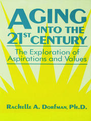 Aging into the 21st Century: The Exploration of Aspirations and Values book cover