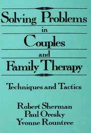 Solving Problems In Couples And Family Therapy: Techniques And Tactics book cover