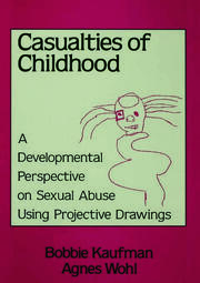 Casualties Of Childhood: A Developmental Perspective On Sexual Abuse Using Projective Drawings book cover