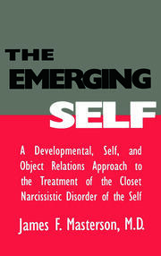 The Emerging Self: A Developmental,.Self, And Object Relatio: A Developmental Self & Object Relations Approach To The Treatment Of The Closet Narcissistic Disorder of the Self book cover