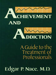 Achievement And Addiction: A Guide To The Treatment Of Professionals book cover