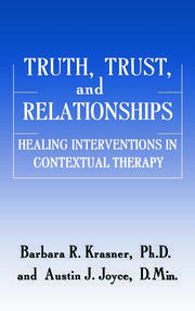 Truth, Trust And Relationships: Healing Interventions In Contextual Therapy book cover