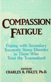 Compassion Fatigue: Coping With Secondary Traumatic Stress Disorder In Those Who Treat The Traumatized book cover
