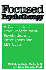 Focused Psychotherapy: A Casebook Of Brief Intermittent Psychotherapy Throughout The Life Cycle book cover