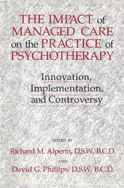 The Impact Of Managed Care On The Practice Of Psychotherapy: Innovations, Implementation And Controversy book cover