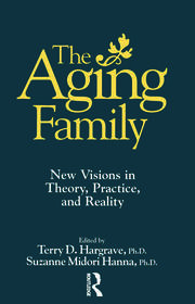 The Aging Family: New Visions In Theory, Practice, And Reality book cover