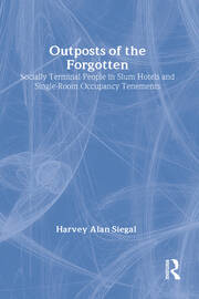 Outposts of the Forgotten: Socially Terminal People in Slum Hotels and Single Occupancy Tenements book cover