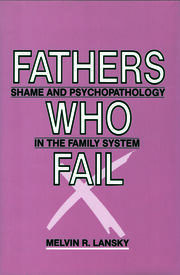 Fathers Who Fail: Shame and Psychopathology in the Family System book cover