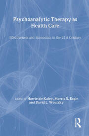 Psychoanalytic Therapy as Health Care: Effectiveness and Economics in the 21st Century book cover