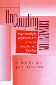 Uncoupling Convention: Psychoanalytic Approaches to Same-Sex Couples and Families book cover