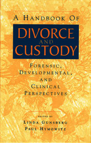 A Handbook of Divorce and Custody: Forensic, Developmental, and Clinical Perspectives book cover